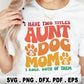 Aunt And Dog Mom SVG