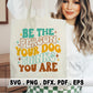 Be The Person Your Dog Think You are SVG