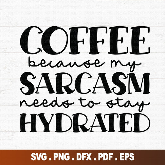 Coffee because my sarcasm needs to stay hydrated SVG file