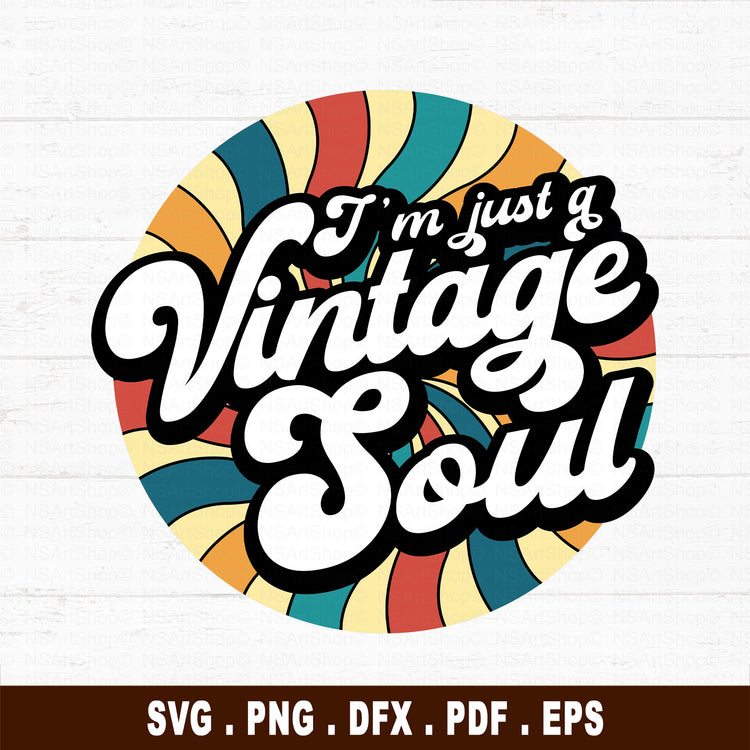 I'm Just A Vintage Soul SVG