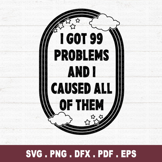 I Got 99 Problems SVG