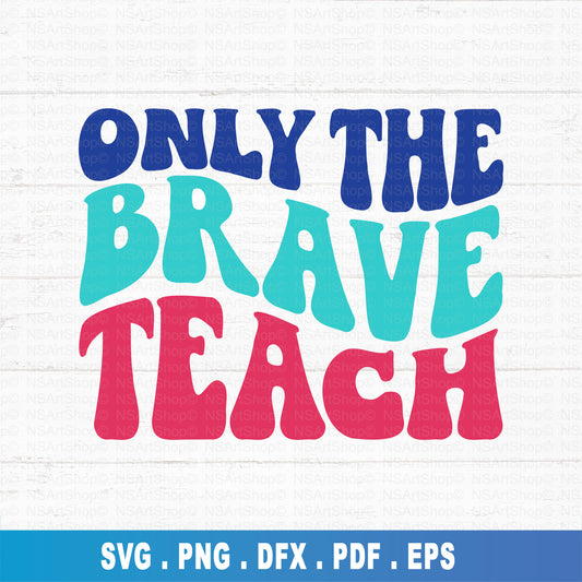 Only The Brave Teach SVG