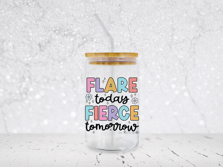 Flare Today Fierce Tomorrow PNG SVG