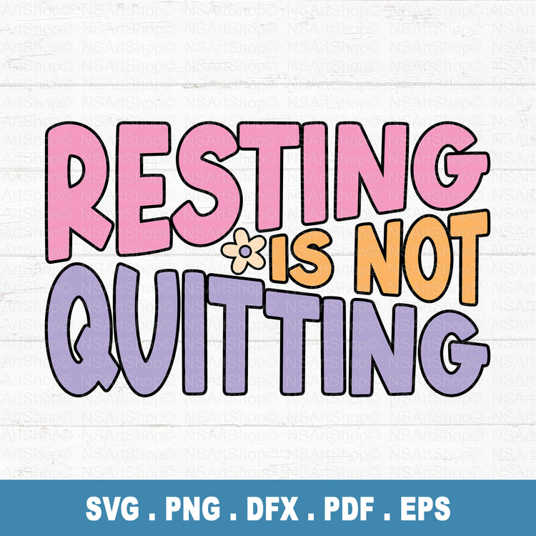 Resting Is Not Quitting PNG SVG