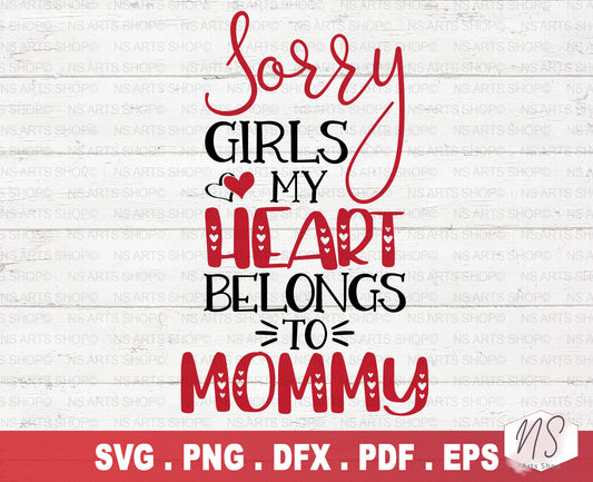 Sorry Girls Mommy Is My Valentine SVG