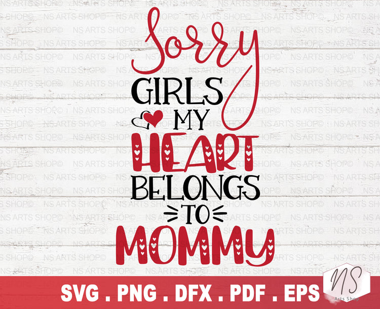 Sorry Girls Mommy Is My Valentine SVG