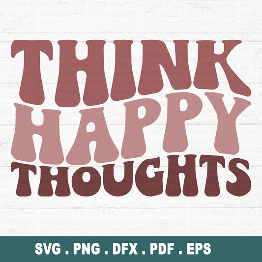 Think Happy Thoughts SVG