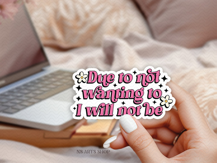 This 'Due to not wanting to, I will not be,' available as an SVG, PNG, DXF, PDF, and EPS digital download in retro groovy style. Features a fun vintage aesthetic with sparkles and flower accents, perfect for Cricut, Silhouette, and other cutting machines.