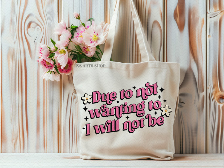 This 'Due to not wanting to, I will not be,' available as an SVG, PNG, DXF, PDF, and EPS digital download in retro groovy style. Features a fun vintage aesthetic with sparkles and flower accents, perfect for Cricut, Silhouette, and other cutting machines.