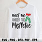 Meet me under the mistletoe svg