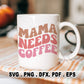 Mama Needs Coffee SVG