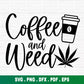 coffee and weed svg cut file with green marijuana leaf and a cup of coffee