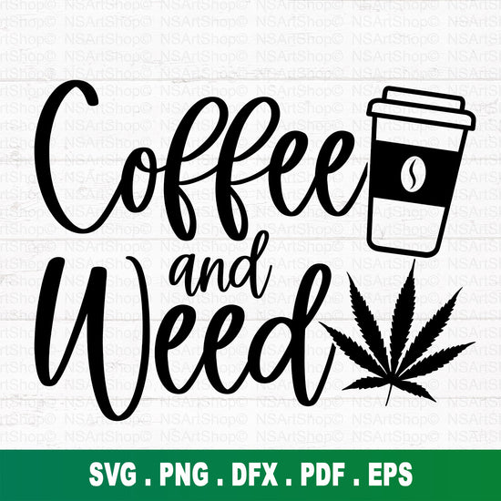 coffee and weed svg cut file with green marijuana leaf and a cup of coffee