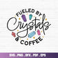 Fueled By Crystals And Coffee SVG