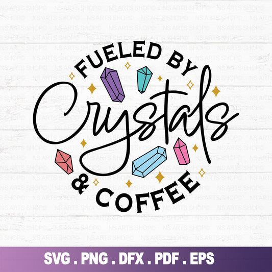 Fueled By Crystals And Coffee SVG