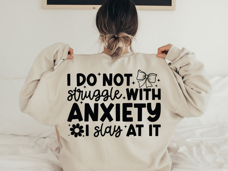 I Do Not Struggle With Anxiety