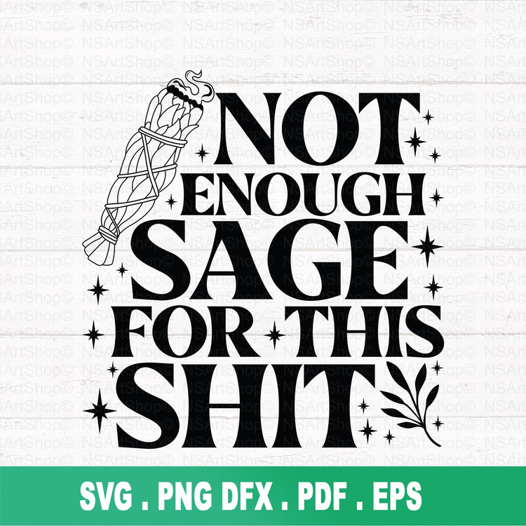 Not Enough Sage For This Shit SVG