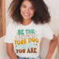 Be The Person Your Dog Think You are SVG