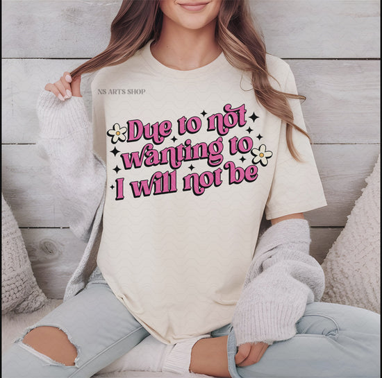 Retro groovy-style text design with the phrase 'Due to not wanting to, I will not be,' available as an SVG, PNG, DXF, PDF, and EPS digital download. Features a fun vintage aesthetic with sparkles and flower accents, perfect for Cricut, Silhouette, and other cutting machines