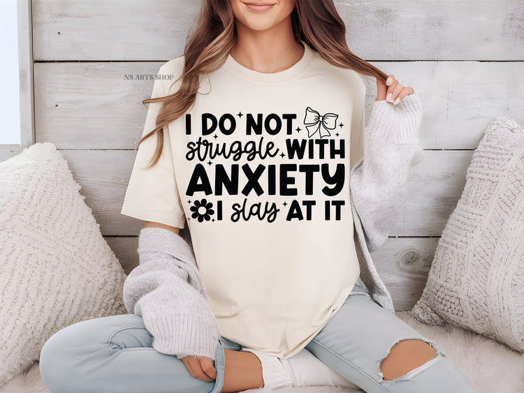 I Do Not Struggle With Anxiety