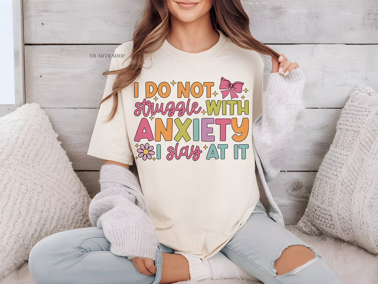 I Do Not Struggle With Anxiety