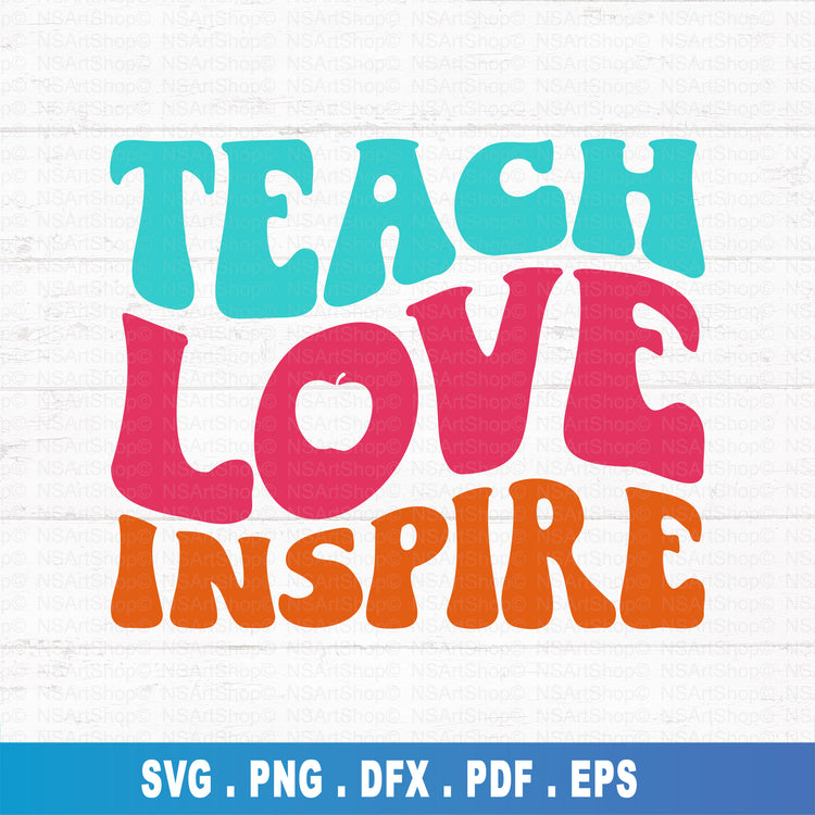 Teach Love Inspire SVG