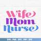 Wife Mom Nurse SVG